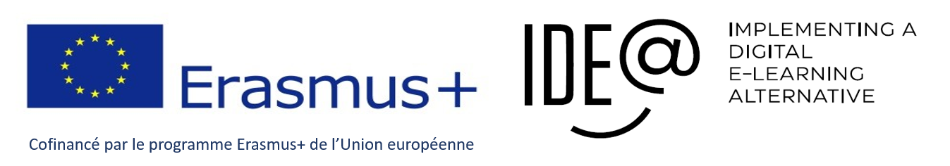 Cette image présente deux logos : À gauche de l’image, le logo Erasmus + qui intègre le drapeau européen et le nom « ERASMUS + » ainsi que la mention obligatoire : « Cofinancé par le programme Erasmus+ de l’Union européenne ». À droite de l’image, le logo du projet est composé du sigle IDEA ou le A est remplacé par arobase « @ » ainsi que le texte en anglais « implementing a digital e-learning alternative » que l’on traduit par « mise en œuvre d'une alternative numérique d'apprentissage en ligne »